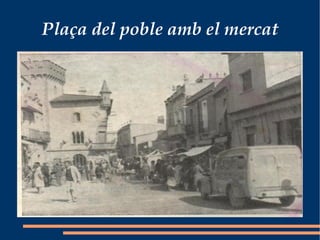 Plaça del poble amb el mercat 