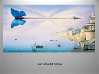La Flecha del Tiempo 