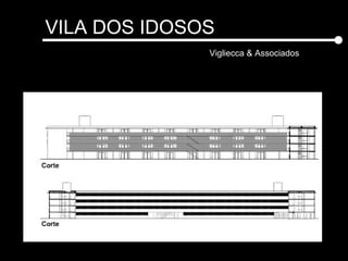 VILA DOS IDOSOS
Vigliecca & Associados
 