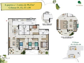 Colunas 01, 02,07e 08 
4 quartos c/ 2 suítes de 98,17m² Colunas 01, 02, 07 e 08  