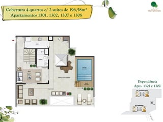 Dependência Apto. 1301 e 1302 
Cobertura 4 quartos c/ 2 suítes de 196,58m² 
Apartamentos 1301, 1302, 1307 e 1308  