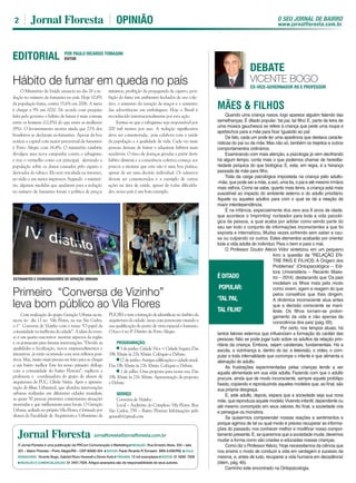 O SEU JORNAL DE BAIRRO
www.jornalfloresta.com.br
2 OPINIÃO
EDITORIAL POR PAULO RICARDO TOMASINI
EDITOR
Hábito de fumar em queda no país
Quando uma criança nasce, logo aparece alguém falando das
semelhanças. É ditado popular:‘tal pai, tal filho’. E, parte da letra de
uma música gauchesca se refere à criança que pede uma roupa e
apetrechos para a mãe para ficar ‘igualzito ao pai’.
De fato, cada um pode ter uma aparência que destaca caracte-
rísticas do pai ou da mãe. Mas não só, também os trejeitos e outros
comportamentos ordinários.
Examinando com mais atenção, a psicologia já vem decifrando
há algum tempo, conta mais o que podemos chamar de heredita-
riedade psíquica do que biológica. E, esta, em regra, é a herança
passada de mãe para filho.
Trata da carga psicológica impostada na criança pelo adulto-
-mãe, que pode ser a mãe, a avó, uma tia, o pai e até mesmo irmãos
mais velhos. Como se sabe, quanto mais tenra, a criança está mais
suscetível ao impacto do ambiente externo e do adulto prioritário.
Aquele ou aqueles adultos para com o qual se dá a relação de
maior interdependência.
É na infância, especialmente dos zero aos 6 anos de idade,
que acontece o ‘imprinting’ norteador para toda a vida psicoló-
gica da pessoa, a qual acaba por adotar como sendo parte do
seu ser todo o conjunto de informações inconscientes a que foi
exposta e internalizou. Muitas vezes sofrendo sem saber a cau-
sa ou culpando os outros. Estes elementos acabarão por orientar
toda a vida adulta do indivíduo. Para o bem e para o mal.
O Professor Doutor Alécio Vidor sintetizou em um pequeno
livro a questão da “RELAÇÃO EN-
TRE PAIS E FILHOS: A Origem dos
Problemas” (Ontopsicológica – Edi-
tora Universitária – Recanto Maes-
tro – 2014), destacando que ‘Os pais
modelam os filhos mais pelo modo
como vivem, agem e reagem do que
pelos conselhos que lhes dirigem.
A dinâmica inconsciente atua antes
que a decisão consciente se mani-
feste. Os filhos tornam-se prolon-
gamento da vida e não apenas da
consciência dos pais’ (pág. 09).
Por certo, nos tempos atuais, há
tantos fatores externos que influenciam a formação do caráter das
pessoas. Não se pode jogar tudo sobre os adultos da relação prio-
ritária da criança. Embora, sejam carateriais, fundamentais. Há a
escola, a vizinhança e, dentro do lar, a televisão, o vídeo, o com-
putar e toda infernalidade que corrompe o infante e que alimenta a
alienação do adulto.
As frustrações experimentadas pelas crianças tende a ser
aquela alimentada em sua vida adulta. Fazendo com que o adulto
procure, ainda que de modo inconsciente, sempre aquele protótipo
fixado, copiando e reproduzindo aqueles modelos que, ao final, são
sua própria desgraça.
E, este adulto, depois, espera que a sociedade seja sua nova
mãe, que reproduza aquele modelo.Vivendo infantil, dependente ou
até mesmo corrompido em seus valores.Ao final, a sociedade cria
e persegue os monstros.
Se quisermos compreender nossas reações e sentimentos e
porque agimos de tal ou qual modo é preciso recuperar as informa-
ções do passado, nos conhecer melhor e modificar nosso compor-
tamento presente.E, se queremos que a sociedade mude, devemos
mudar a forma como são criadas e educadas nossas crianças.
Como diz o ProfessorAlécio,‘Hoje necessitamos da ciência que
nos ensine o modo de conduzir a vida em vantagem e sucesso da
mesma, e, antes de tudo, recuperar a vida humana em decadência’
(idem, pág. 46).
Caminho este encontrado na Ontopsicologia.
DEBATE
EX-VICE-GOVERNADOR RS E PROFESSOR
VICENTE BOGO
O Ministério da Saúde anuncio no dia 28 a re-
dução no número de fumantes no país. Hoje 10,8%
da população fuma, contra 15,6% em 2006. A meta
é chegar a 9% em 2020. De acordo com pesquisa
feita pelo governo o hábito de fumar é mais comum
entre os homens (12,8%) do que entre as mulheres
(9%). O levantamento mostra ainda que 21% dos
brasileiros se declaram ex-fumantes. Apesar da boa
notícia a capital com maior percentual de fumantes
é Porto Alegre com 16,4%. O ministério também
divulgou uma nova campanha contra o tabagismo
e traz o vermelho como cor principal, alertando a
população sobre os danos causados pelo cigarro e
derivados do tabaco. Ela será veiculada na internet,
no rádio e em meios impressos. Segundo o ministé-
rio, algumas medidas que ajudaram para a redução
no número de fumantes foram a política de preços
mínimos, proibição da propaganda de cigarro, proi-
bição do fumo em ambientes fechados de uso cole-
tivo, o aumento da taxação de maços e o aumento
das advertências em embalagens. Hoje o Brasil é
reconhecido internacionalmente por esta ação.
Estima-se que o tabagismo seja responsável por
200 mil mortes por ano. A redução significativa
deve ser comemorada, pois colabora com a saúde
da população e a qualidade de vida. Cada vez mais
pessoas deixam de fumar e adquirem hábitos mais
saudáveis. O risco de doenças geradas a partir deste
hábito diminui e a consciência coletiva começa aos
poucos a mostrar que esta não é uma boa prática,
apesar de ser uma decisão individual. Os números
devem ser comemorados e a exemplo de outras
ações na área de saúde, apesar de todas dificulda-
des, nosso país é um bom exemplo.
É DITADO
POPULAR:
‘TAL PAI,
TAL FILHO’
MÃES & FILHOS
jornalﬂoresta@jornalﬂoresta.com.br
O Jornal Floresta é uma publicação da PRCom Comunicação e Marketing REDAÇÃO: Rua Ernesto Alves, 333 – sala
201 – Bairro Floresta – Porto Alegre/RS – CEP 90560-004 EDITOR: Paulo Ricardo R.Tomasini (Mtb 6.930/RS) COLA-
BORADORES: Vicente Bogo, Gabriel Rizzo Hoewell e Dionio Kotz TIRAGEM: 12 mil exemplares EDITOR: 51 9269. 7929
REDAÇÃO E COMERCIALIZAÇÃO: 51 3407.7929. Artigos assinados são de responsabilidade de seus autores.
Com realização do grupo Geração Urbana acon-
teceu no dia 13 no Vila Flores, na rua São Carlos,
o 1° Conversa de Vizinho com o tema: “O papel da
comunidade na melhoria da cidade”. A ideia do even-
to é em quatro encontros mostrar aspectos da região
e os potenciais para futuras intervenções. “Devido às
qualidades e localização, novos empreendimentos e
iniciativas já estão ocorrendo com seus reflexos posi-
tivos. Mas, muito mais precisa ser feito para se chegar
a um bairro melhor. Este foi nosso primeiro diálogo
com a comunidade do bairro Floresta”, explicou a
professora e coordenadora do grupo de alunos de
arquitetura da PUC, Cibele Vieira. Após a apresen-
tação do filme Urbanized, que abordou intervenções
urbanas realizadas em diferentes cidades mundiais,
as quase 50 pessoas presentes comentaram situações
mostradas e que melhoraram estes locais. O Geração
Urbana, sediado no próprio Vila Flores, é formado por
alunos da Faculdade de Arquitetura e Urbanismo da
PUC/RS e tem a intenção de identificar, no âmbito da
arquitetura da cidade, áreas com potenciais visando a
sua qualificação do ponto de vista espacial e humano.
O foco é no 4° Distrito de Porto Alegre.
PROGRAMAÇÃO:
3dejunho:CidadeViva=CidadeSegura.Das
19h 30min às 21h 30min: Colóquio e Debate.
17dejunho:Antigasedificaçõesecidadeatual.
Das 19h 30min às 21h 30min: Colóquio e Debate.
1 de julho: Uma proposta para nossa rua. Das
19h 30min às 21h 30min: Apresentação da proposta
e Debate
SERVIÇO
Conversa de Vizinho
Local – Auditório do Complexo Vila Flores. Rua
São Carlos, 759 – Bairro Floresta Informações pelo
geraurb@gmail.com
Primeiro “Conversa de Vizinho”
leva bom público ao Vila Flores
ESTUDANTES E COORDENADORES DO GERAÇÃO URBANA
 