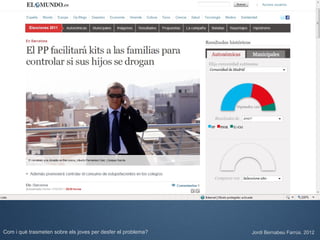 Com i què trasmeten sobre els joves per desfer el problema?   Jordi Bernabeu Farrús. 2012
 