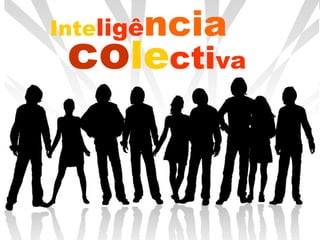 Inte ligê ncia co le cti va 