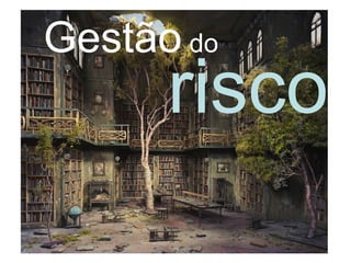 Gestão   do risco 
