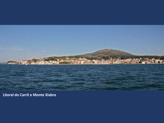 Litoral do Carril e Monte Xiabre
 