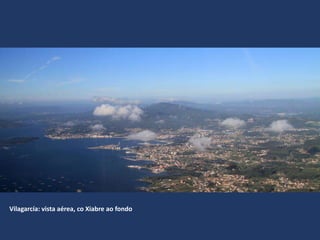Vilagarcía: vista aérea, co Xiabre ao fondo
 