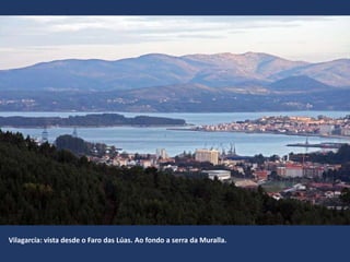 Vilagarcía: vista desde o Faro das Lúas. Ao fondo a serra da Muralla.
 