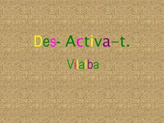Des- Activa-t.
    Vilalba
 