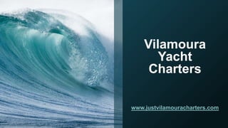 Vilamoura
Yacht
Charters
www.justvilamouracharters.com
 