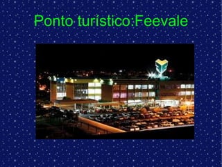 Ponto turístico:Feevale 