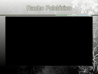 Racho Folclórico
 