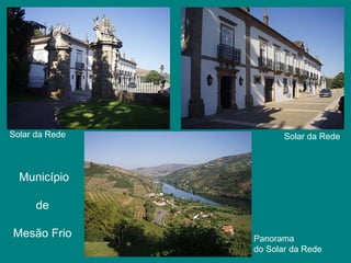 Solar da Rede Solar da Rede  Panorama  do Solar da Rede Município de Mesão Frio 