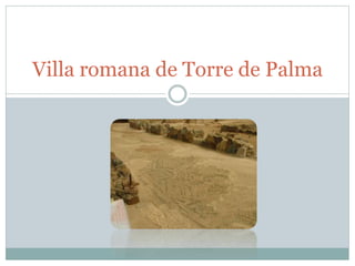 Villa romana de Torre de Palma
 