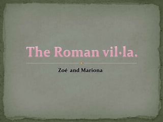 Zoé  and Mariona The Roman vil·la. 