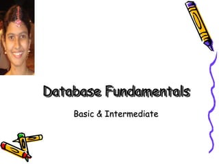 Database Fundamentals
Basic & Intermediate

 