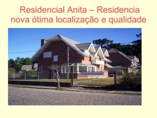 Residencial Anita – Residencia nova ótima localização e qualidade 