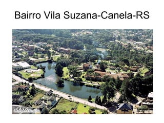 Bairro Vila Suzana-Canela-RS 