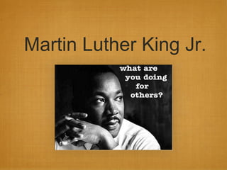 Martin Luther King Jr.

 