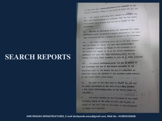 SHRI RENUKA INFRASTRUCTURES, E-mail deshpande.wasu@gmail.com, Mob No. +919833103638
SEARCH REPORTS
 