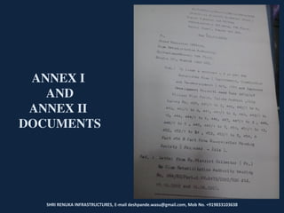 SHRI RENUKA INFRASTRUCTURES, E-mail deshpande.wasu@gmail.com, Mob No. +919833103638
ANNEX I
AND
ANNEX II
DOCUMENTS
 