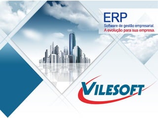 Vilesoft ERP | Rápida implantação e as melhores práticas e modelos de gestão testadas em todo Brasil há 30 anos