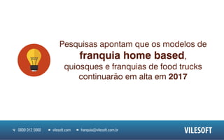 Vilesoft - Franquia Home Based