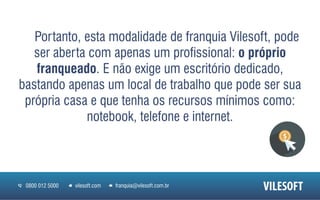 Vilesoft - Franquia Home Based