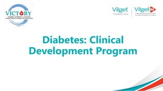 Diabetes: Clinical
Development Program
 