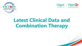 Latest Clinical Data and
Combination Therapy
 