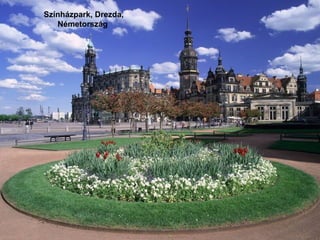 Színházpark, Drezda,
Németország
 