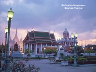 Rachnadda-templomok,
Bangkok, Thaiföld
 