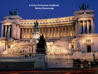 II.Victor Emmanuel emlékmű,
Róma,Olaszország
 