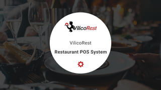 Restaurant POS System
VilicoRest
 