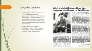 Spilgtākie pasākumi
• Ar dziļu prieku Aleta atceras vienu no
2018. gada saistošākajiem
pasākumiem – tikšanos ar Ainu Rudzīti
no Viļķenes, kas dalījās pieredzē ar
klātesošajiem par dārzu bez rakšanas,
ravēšanas un laistīšanas. Par to tapusi
Aletas publikācija laikrakstā «Auseklis»
(27.02.2018)
• Vietējo iedzīvotāju iecienīti ir
gadskārtu ieražām veltītie pasākumi,
kuros Aleta, būdama vietējā teātra
režisore, iejūtas dažādos tēlos.
 