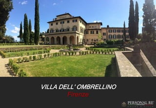 VILLA DELL’ OMBRELLINO
Firenze
 