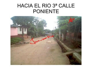 HACIA EL RIO 3ª CALLE PONIENTE