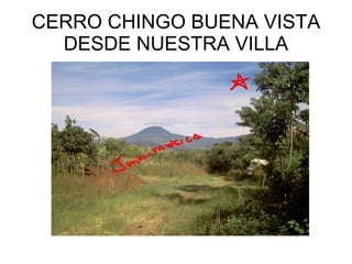 CERRO CHINGO BUENA VISTA DESDE NUESTRA VILLA