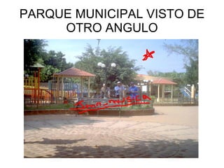 PARQUE MUNICIPAL VISTO DE OTRO ANGULO