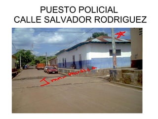 PUESTO POLICIAL CALLE SALVADOR RODRIGUEZ