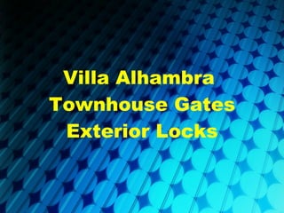 Villa Alhambra  Townhouse Gates Exterior Locks 