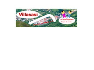 Villacasi
            Grupo de acción
 