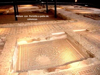 Atrium con Peristilo o patio de
          columnas
 