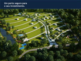 Um porto seguro para
o seu investimento.
 