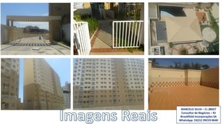 MARCELO SILVA – Cr.38027
Consultor de Negócios – RJ
Brookfield Incorporações SA
WhatsApp: 55(21) 99219-0640
 