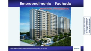 MARCELOSILVA–Cr.38027
ConsultordeNegócios–RJ
BrookfieldIncorporaçõesSA
WhatsApp:55(21)99219-0640
 