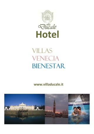 Hotel
Villas
Venecia
Bienestar

www.villaducale.it
 