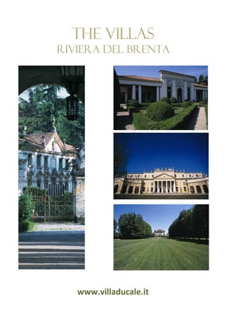 THE VILLAS
RIVIERA DEL BRENTA




   www.villaducale.it
 