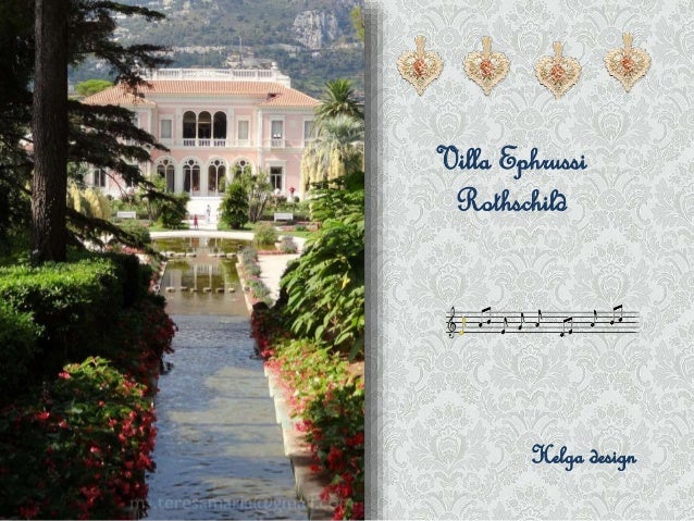 Villa Ephrussi 
Rothschild 
Helga design 
 
