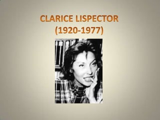 CLARICE LISPECTOR(1920-1977) 